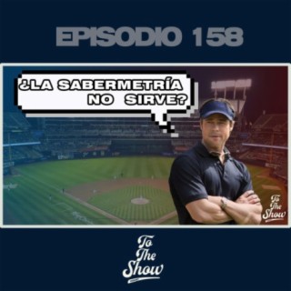 158 - Verdades del béisbol que nadie acepta - To The Show Podcast