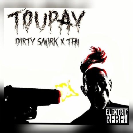 Toupay ft. Dirty Smirk & TFN | Boomplay Music