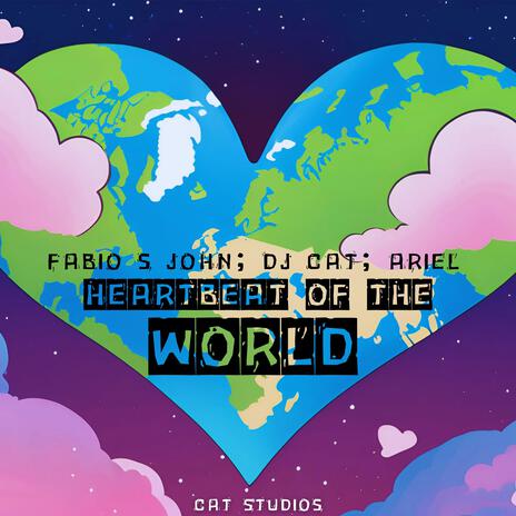 Heartbeat Of The World ft. DJ Cat & ARIEL | Boomplay Music