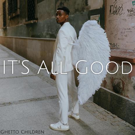 ITS ALL GOOD | Boomplay Music