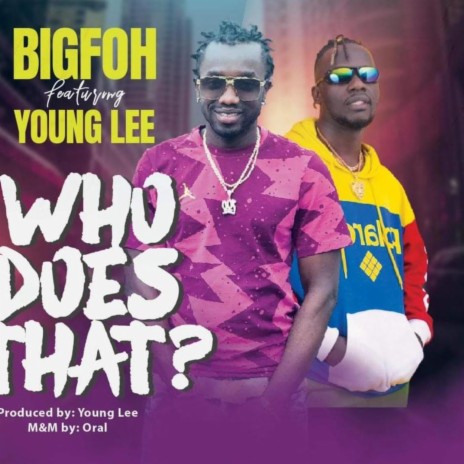 Who Does that? ft. young Lee | Boomplay Music