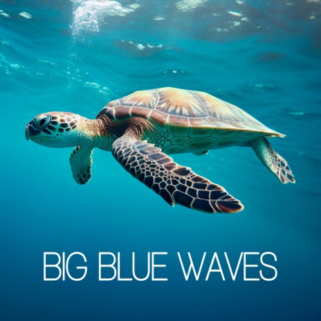 Big Blue Waves | Boomplay Music