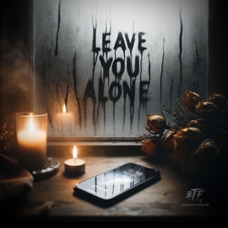 Leave You Alone | Boomplay Music