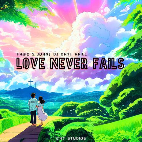 Love Never Fails ft. DJ Cat & ARIEL | Boomplay Music