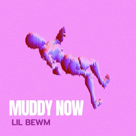 Muddy Now | Boomplay Music