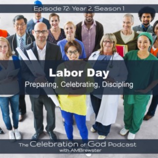 Episode 72: COG 72: Labor Day | Preparing, Celebrating, Discipling