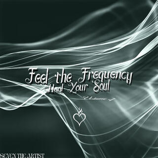 Feel the Frequency Heal Your Soul : Volume 4