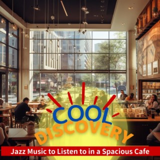 Jazz Music to Listen to in a Spacious Cafe