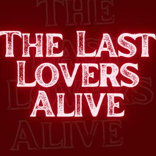 The Last Lovers Alive