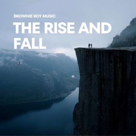 The Rise and Fall | Boomplay Music
