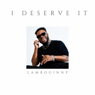 I Deserve It lyrics | Boomplay Music
