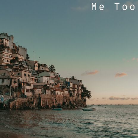 Me Too | Boomplay Music