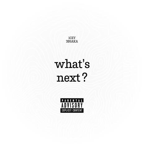 what's next? ft. 7øsaka | Boomplay Music