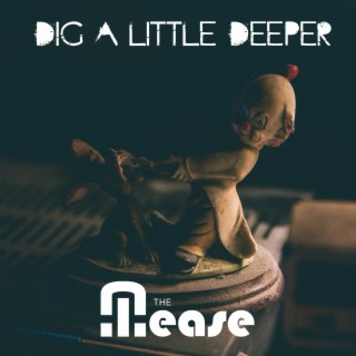 Dig A Little Deeper lyrics | Boomplay Music