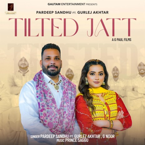 TILTED JATT ft. Gurlez Akhtar, G Paul Films & Prince Saggu | Boomplay Music