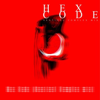 Hex Code (Sentinel Complex mix)