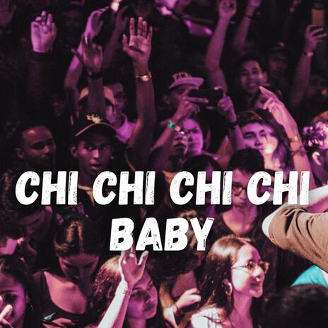 Chi chi chi chi baby | Boomplay Music