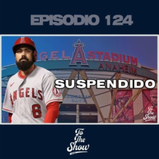 124 - Anthony Rendon suspendido por atacar a un fanático - To The Show Podcast