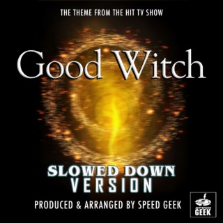 Good Witch Main Theme (From ''Good Witch'') (Slowed Down)