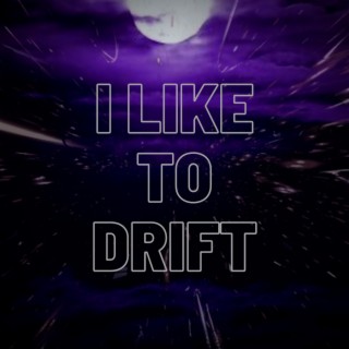 I Like to Drift