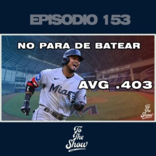 153 - Luis Arráez no para de batear - To The Show Podcast