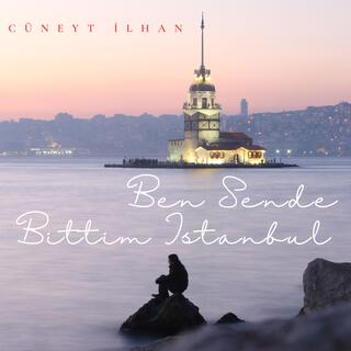 Ben Sende Bittim İstanbul