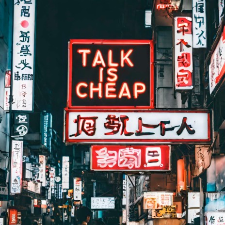 Talk Is Cheap | Boomplay Music