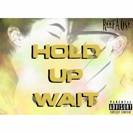 Hold up wait | Boomplay Music