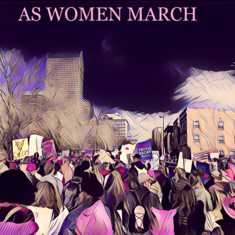 As Women March | Boomplay Music