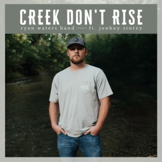 Creek Don't Rise