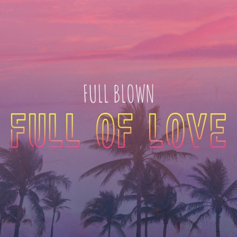 Full of Love | Boomplay Music