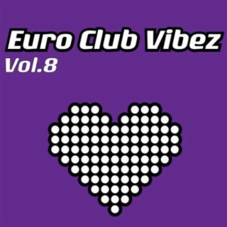 Euro Club Vibez, Vol. 8