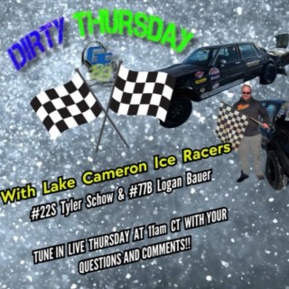 DIRTY THURSDAY – With Lake Cameron Ice Racers #22S Tyler Schow, #77B Logan Bauer, & 2023 Champion, Tim Kujawa