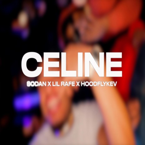 Celine ft. Lil Rafe & Hoodflykev | Boomplay Music