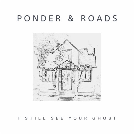 I Still See Your Ghost ft. Roads | Boomplay Music