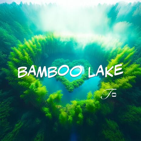 Bamboo Lake | Boomplay Music