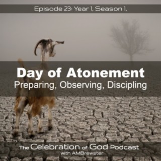 Episode 23: Day of Atonement | Preparing, Observing, Discipling