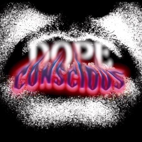 Dope Conscious | Boomplay Music