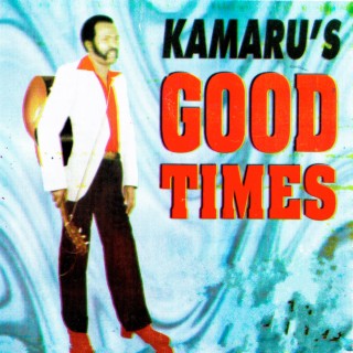 Kamaru's Good Times