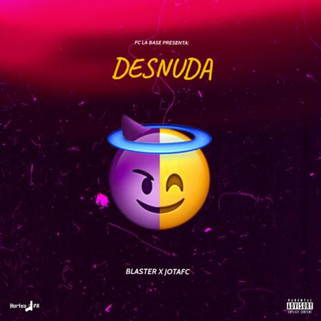 Desnuda ft. BLASTER | Boomplay Music