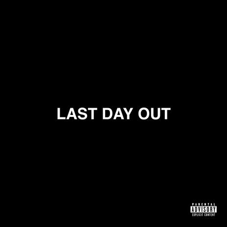 Last Day Out | Boomplay Music