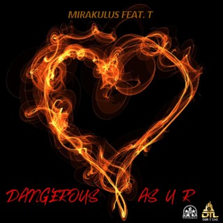 Dangerous as U R