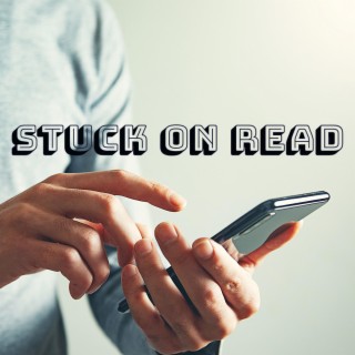 Stuck On Read lyrics | Boomplay Music