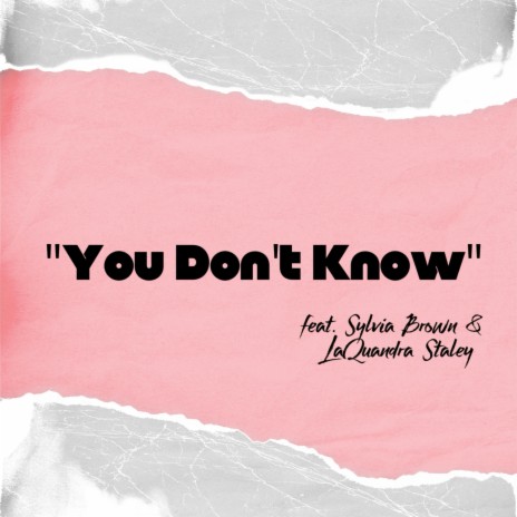 You Don't Know ft. Sylvia Staley-Brown & LaQuandra Staley | Boomplay Music