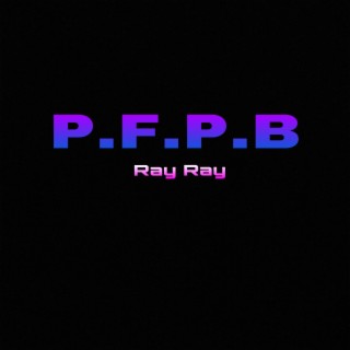 P.F.P.B lyrics | Boomplay Music