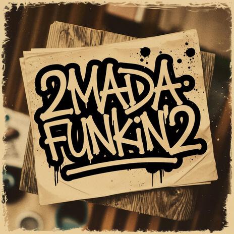 2madafunkin2 | Boomplay Music