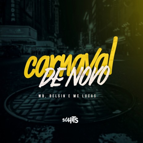 Carnaval de Novo ft. MC LUCAS, DJ DAVI DA ZN & WB | Boomplay Music