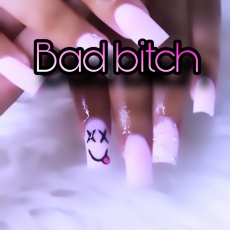 Bad Bitch | Boomplay Music