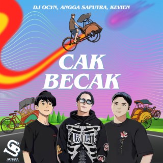 Cak Becak ft. Angga Saputra & Kevien lyrics | Boomplay Music