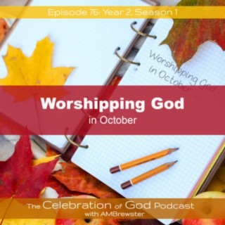 Episode 76: COG 76: Worshipping God in October